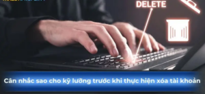 Anh em cần phải lưu ý điều gì trước khi xóa tài khoản Thabet?